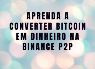 Aprenda a converter Bitcoin em dinheiro na Binance P2P