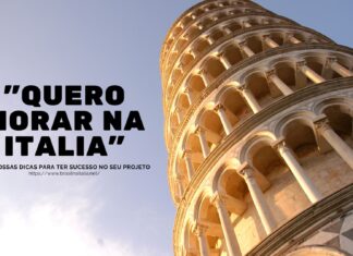 quero morar na Italia - leia as dicas do BRASIL NA ITALIA para ter sucesso no seu projeto