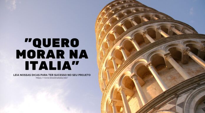 Quero morar na Italia. O que devo fazer? quero morar na Italia - leia as dicas do BRASIL NA ITALIA para ter sucesso no seu projeto